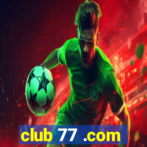 club 77 .com